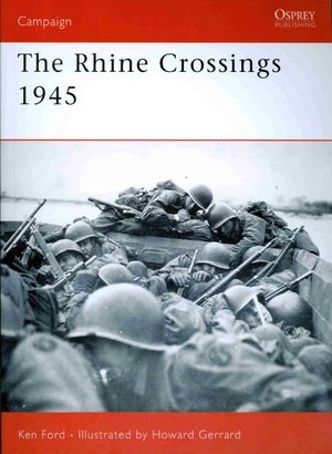 The Rhine Crossings 1945 (Osprey Campaign 178)