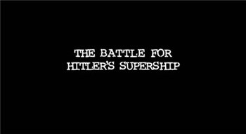 The Battle for Hitler's Supership