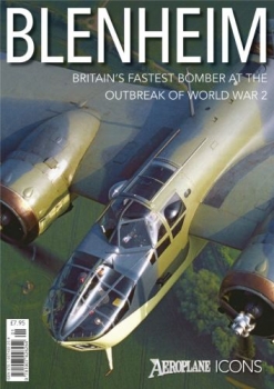 Blenheim: Britain's Fastest Bomber at the Outbreak of World War 2 (Aeroplane Icons)