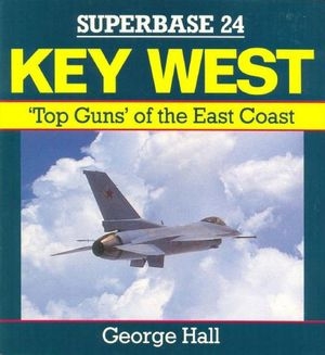 Key West: 'Top Guns' of the East Coast (Superbase 24) (Repost)