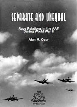 Separate and Unequal: Race Relations in the AAF During World War II 