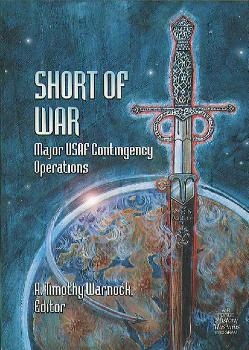 Short of War: Major United States Air Force Contingency Operations, 1947-1997 