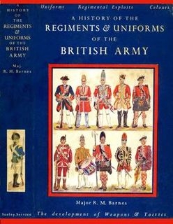 A History of the Regiments and Uniforms of the British Army