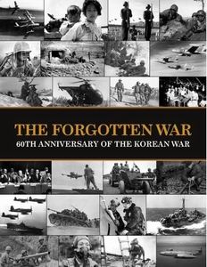 The Forgotten War. 60th Anniversary of the Korean War