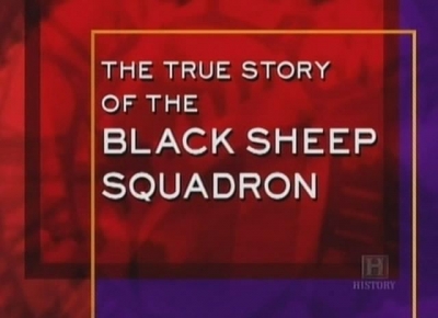 The True Story of the Black Sheep Squadron