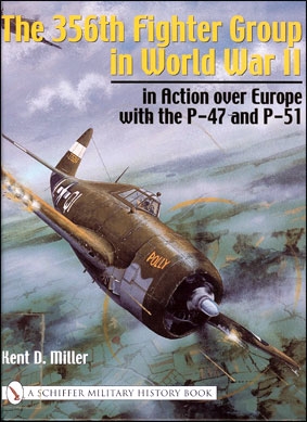 The 356th Fighter Group in World War II, in Action Over Europe with the P-47 and P-51 (Schiffer Military History Book)