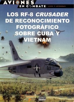 Los RF-8 Crusader de Reconocimiento Fotografico sobre Cuba y Vietnam