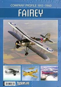 Fairey: Company Profile 1915-1960 (Aeroplane Company Profile)