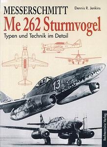Messerschmitt Me 262 Sturmvogel. Typen und Technik im Detail
