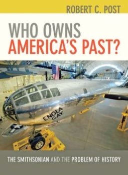 Who Owns America's Past? The Smithsonian and the Problem of History