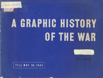 A graphic history of the war: September 1, 1939 to May 10, 1942