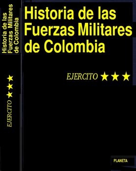 Historia de las Fuerzas Militares de Colombia Vol.3: Ejercito