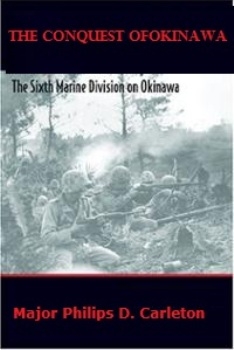 The Conquest of Okinawa: An Account of the The Sixth Marine Division