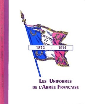 Les Uniformes de L'Armee Francaise 1872-1914