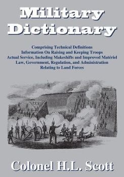 Military Dictionary: Comprising Technical Definitions