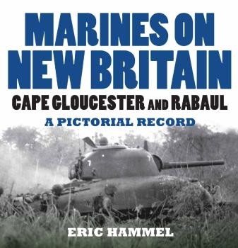 Marines on New Britain: Cape Gloucester and Rabaul. A Pictorial Record 