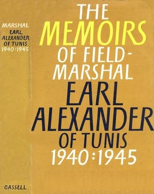 The Memoirs of Field Marshal Earl Alexander of Tunis 1940-1945