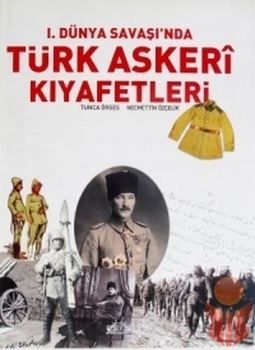 I.Dunya Savasinda Turk Askeri Kiyafetleri (1914-1918)