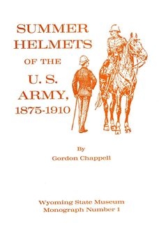 Summer Helmets of the U.S. Army 1875-1910
