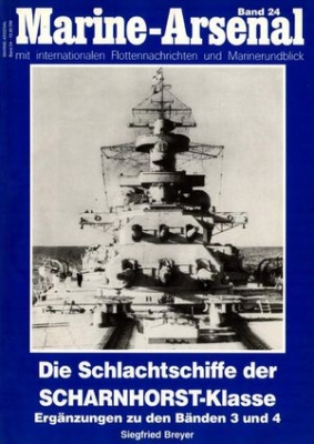 Die Schlachtschiffe der Scharnhorst-Klasse. Erg&#228;nzungen zu den B&#228;nden 3 und 4 (Marine-Arsenal Band 24)