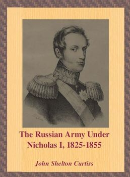 The Russian Army Under Nicholas I 1825-1855