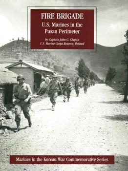 Fire Brigade: U.S. Marines In The Pusan Perimeter