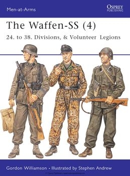 The Waffen-SS (4): 24. to 38. Divisions, & Volunteer Legions (Osprey Men-at-Arms 420)