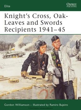 Knight's Cross, Oak-Leaves and Swords Recipients 1941-1945  (Osprey Elite 133)