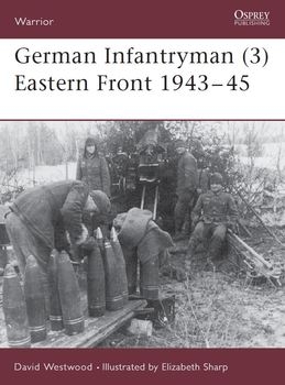 German Infantryman (3): Eastern Front 1943-1945 (Osprey Warrior 93)