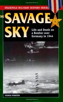 Savage Sky: Life and Death on a Bomber over Germany in 1944