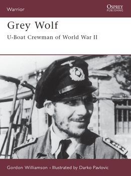 Grey Wolf: U-Boat Crewman of World War II (Osprey Warrior 36)