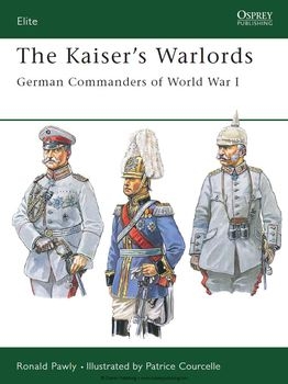 The Kaiser's Warlords: German Commanders of World War  (Osprey Elite 97)