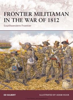 Frontier Militiaman in the War of 1812: Southwestern Frontier (Osprey Warrior 129)