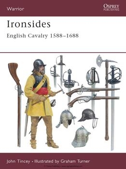 Ironsides: English Cavalry 1588-1688 (Osprey Warrior 44)