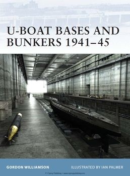 U-Boat Bases and Bunkers 1941-1945 (Osprey Fortress 3)