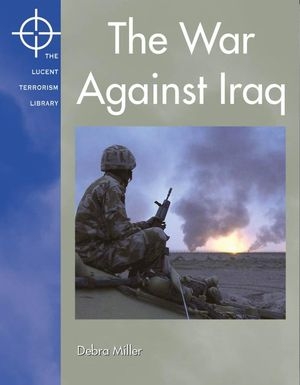 The War Against Iraq (The Lucent Terrorism Library)