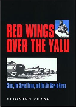 Red Wings over the Yalu. China, the Soviet Union, and the Air War in Korea