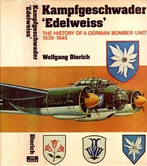 Kampfgeschwader Edelweiss: The History of a German Bomber Unit, 1935-1945
