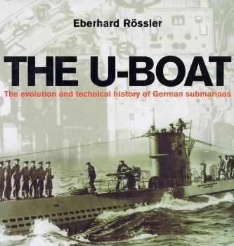 The U-boat: The Evolution and Technical History of German Submarines