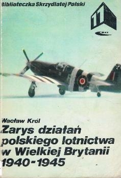 Zarys dzialan polskiego lotnictwa w Wielkiej Brytanii 1940-1945