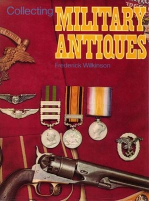 Collecting Military Antiques (Автор: Frederick Wilkinson)