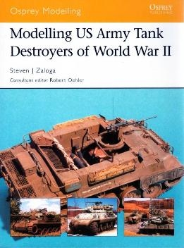 Modelling US Army Tank Destroyers of World War II (Osprey Modelling 13)