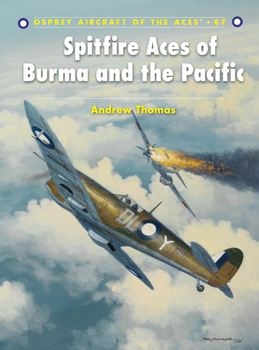 Spitfire Aces of Burma and the Pacific (Osprey Aircraft of the Aces 87)
