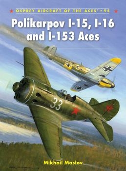 Polikarpov I-15, I-16 and I-153 Aces (Osprey Aircraft of the Aces 95)