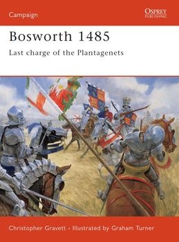 Bosworth 1485: Last Charge of the Plantagenets (Osprey Campaign 66)