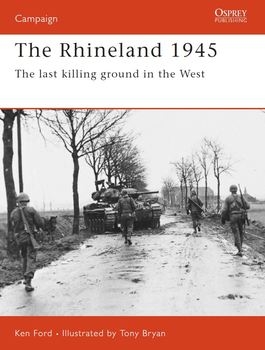 The Rhineland 1945: The Last Killing Ground in the West (Osprey Campaign 74)