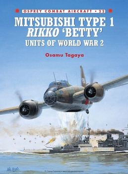 Mitsubishi Type 1 Rikko "Betty" Units of World War II ( Combat Aircraft 22)