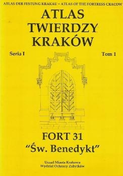 Fort 31 Sw. Benedykt (Atlas Twierdzy Krakow Seria I Tom 1)