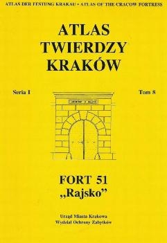 Fort 51 Rajsko (Atlas Twierdzy Krakow Seria I Tom 8)