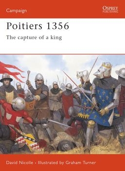Poitiers 1356: The Capture of a King (Osprey Campaign 138)